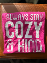 Load image into Gallery viewer, Always Stay Cozy &amp; Kind tees, crewneck, pink