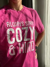Load image into Gallery viewer, Always Stay Cozy &amp; Kind tees, crewneck, pink