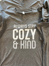 Load image into Gallery viewer, Always Stay Cozy &amp; Kind tees, v-neck, gray
