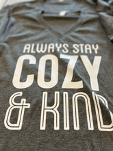 Load image into Gallery viewer, Always Stay Cozy &amp; Kind tees, v-neck, gray